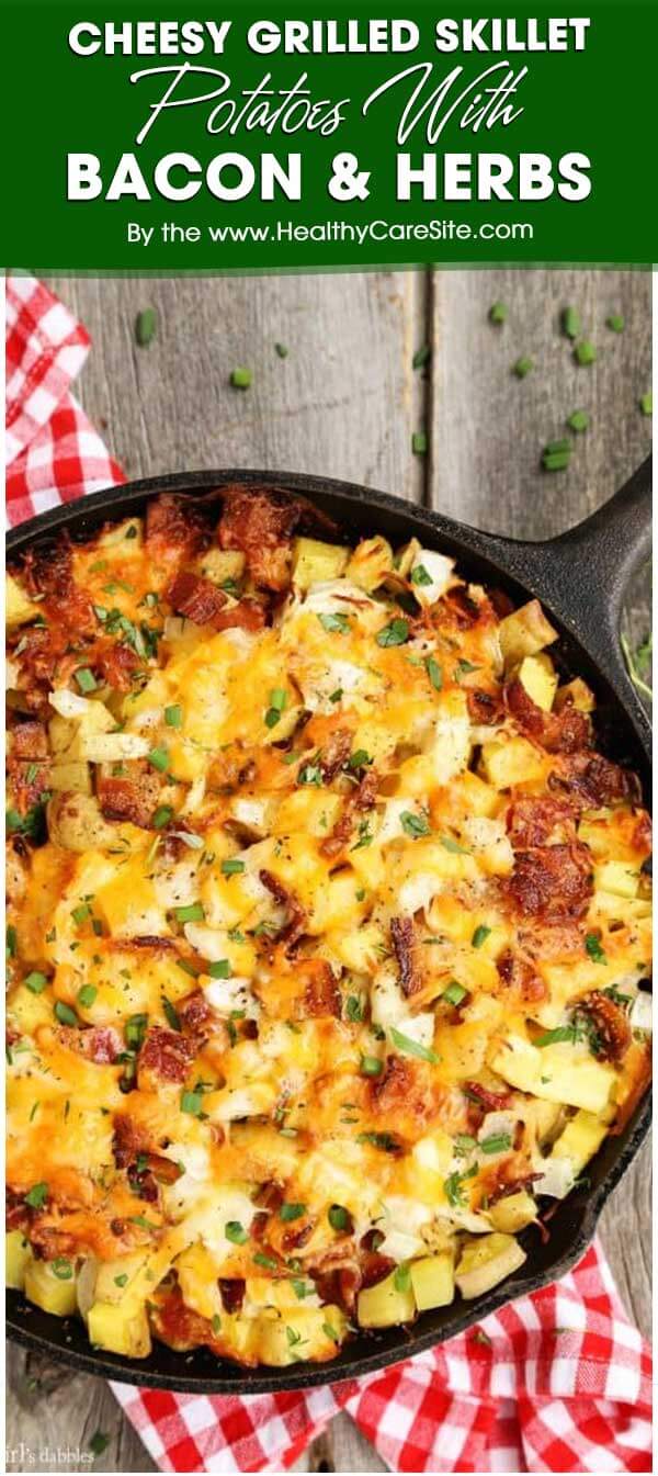 Cheesy Grilled Skillet Potatoes with Bacon and Herbs