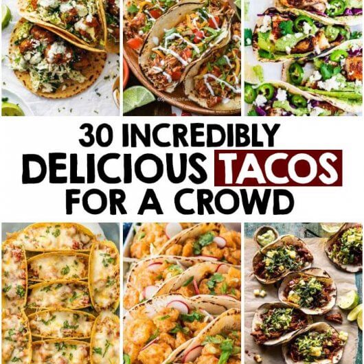 30 Incredibly Delicious Tacos For A Crowd