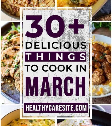Here are 30 Best Dishes To Make in March